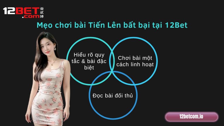Mẹo chơi bài Tiến Lên bất bại tại 12Bet
