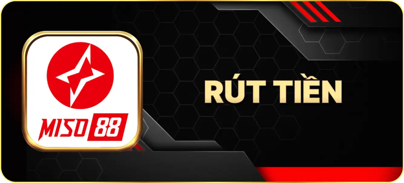 Hướng dẫn rút tiền Miso88