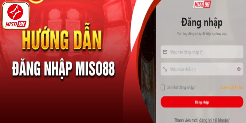 Các bước hướng dẫn đăng nhập Miso88 bài bản