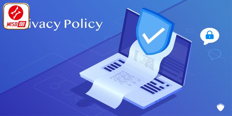 Khái quát chính sách bảo mật Miso88