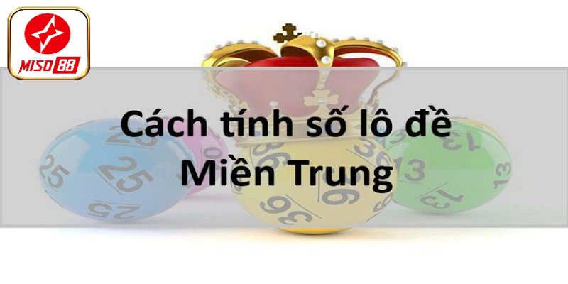 Thông tin liên quan đến cách tính lô đề miền Trung